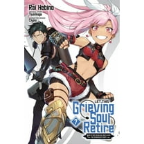 Let This Grieving Soul Retire (Manga) Let This Grieving Soul Retire, Vol. 7 (Manga): Woe Is the Weakling Who Leads the Strongest Party, Book 7, (Paperback)