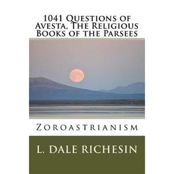 1041 Questions of Avesta, The Religious Books of the Parsees: Zoroastrianism (Paperback)