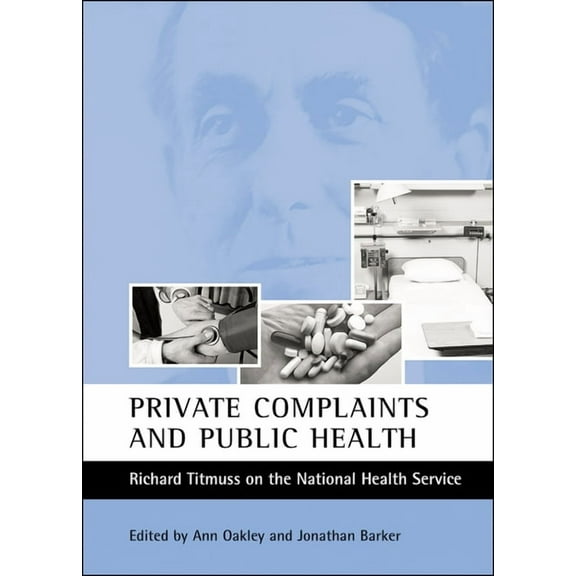 Private Complaints and Public Health: Richard Titmuss on the National Health Service, (Paperback)