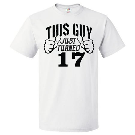 17th Birthday Gift For 17 Year Old This Guy Turned 17 T Shirt (Best 17th Birthday Gifts)