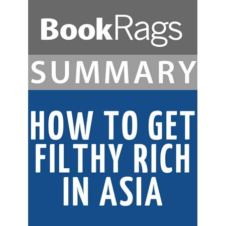 Summary & Study Guide: How to Get Filthy Rich in Asia - (Best Way To Study For Asvab Test)