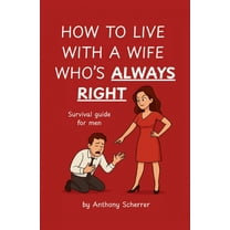 How to Live with a Wife Who's Always Right, (Paperback)