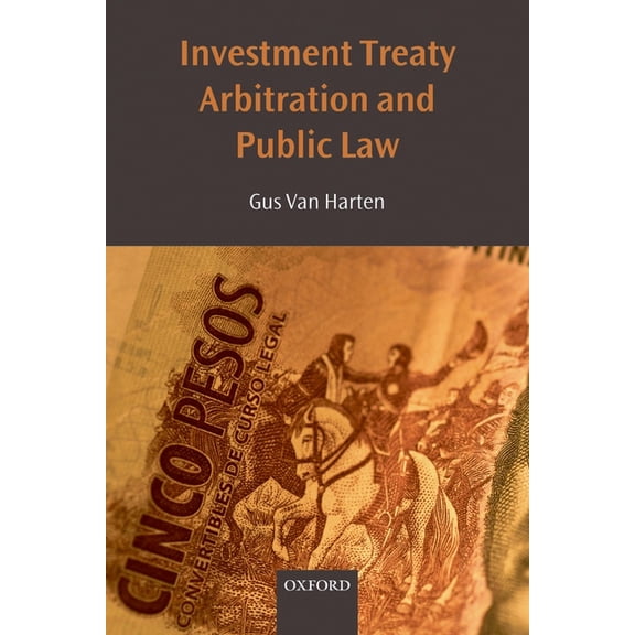 Oxford Monographs in International Law Investment Treaty Arbitration and Public Law, (Paperback)