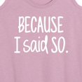 thumbnail image 3 of Instant Message - Because I Said So - Women's Racerback Tank Top, 3 of 6