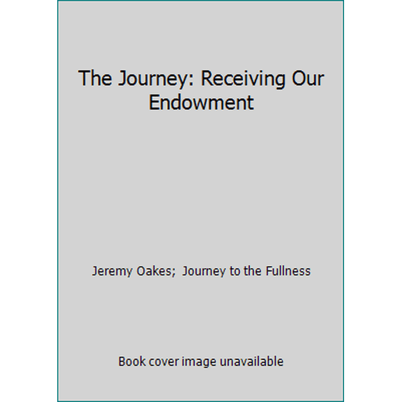 Pre-Owned The Journey: Receiving Our Endowment (Paperback) 1491098511 9781491098516