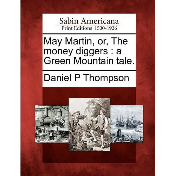 May Martin, Or, the Money Diggers: A Green Mountain Tale. (Paperback)