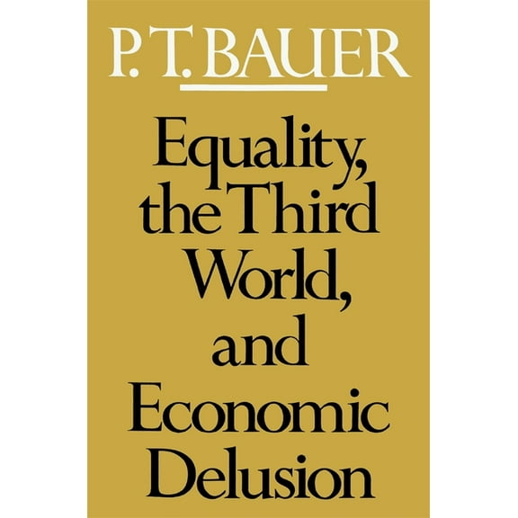 Equality, the Third World, and Economic Delusion, (Paperback)