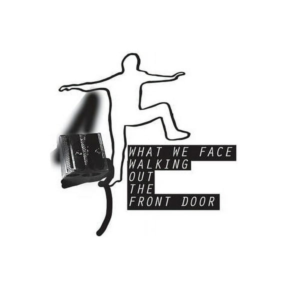 What We Face Walking Out the Front Door, (Paperback)