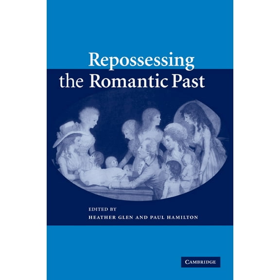 Repossessing the Romantic Past, (Paperback)