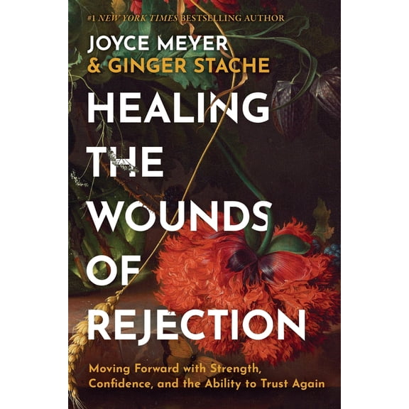 Pre-Owned Healing the Wounds of Rejection: Moving Forward with Strength, Confidence, and the Ability to Trust Again (Hardcover) 1546009299 9781546009290