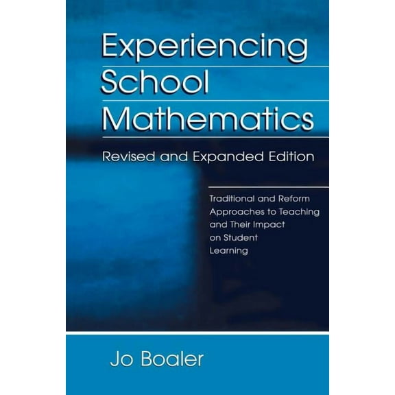 Studies in Mathematical Thinking and Lea Experiencing School Mathematics: Traditional and Reform Approaches to Teaching and Their Impact on Student Learning, Rev, (Paperback)