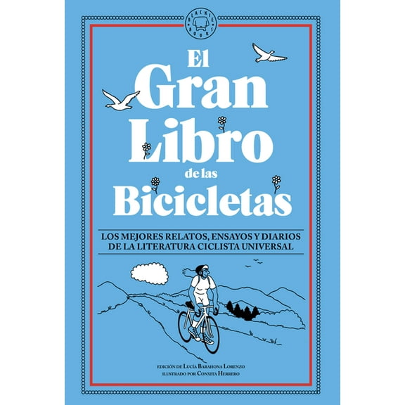 El Gran Libro de Las Bicicletas. Los Mejores Relatos, Ensayos Y Diarios de la Literatura Ciclista Universal / The Great , (Paperback)