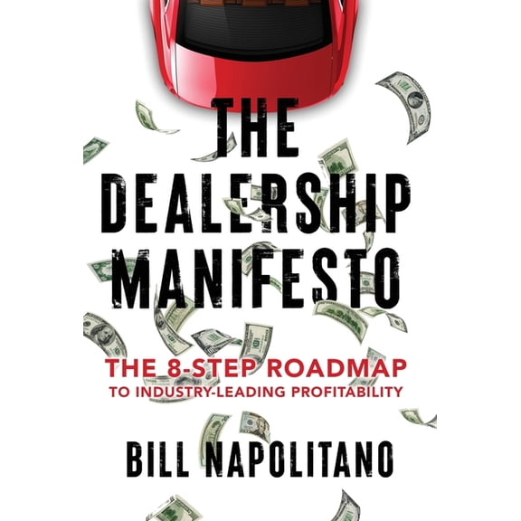 The Dealership Manifesto: The 8-Step Roadmap to Industry-Leading Profitability, (Hardcover)