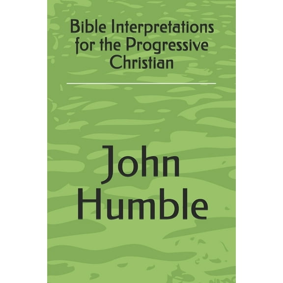 Bible Interpretations for the Progressive Christian