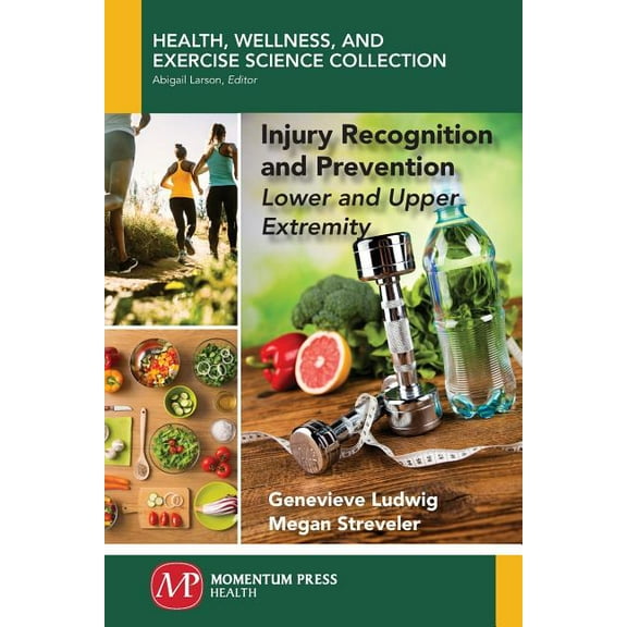 Injury Recognition and Prevention: Lower and Upper Extremity, (Paperback)