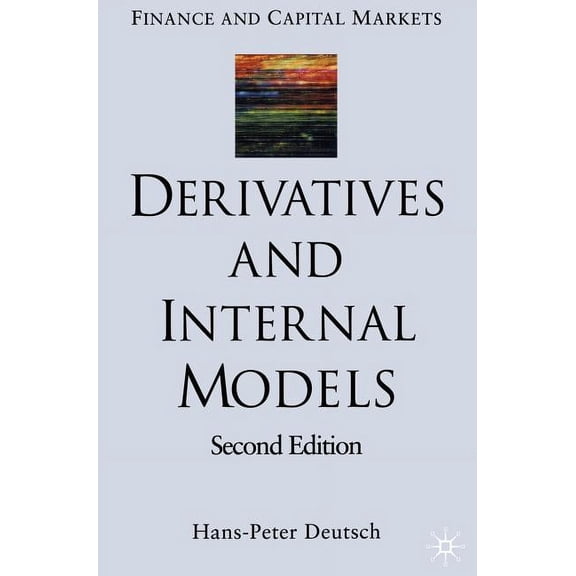 Finance and Capital Markets Derivatives and Internal Models, (Hardcover)