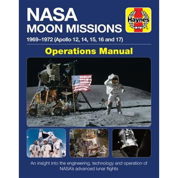 Pre-Owned Haynes Manuals: NASA Moon Missions Operations Manual : 1969 - 1972 (Apollo 12, 14, 15, 16 and 17) - An insight into the engineering, technology and operation of NASA's advanced lunar flights (Hardcover)