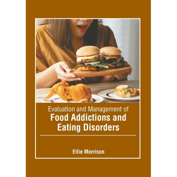 Evaluation and Management of Food Addictions and Eating Disorders, (Hardcover)