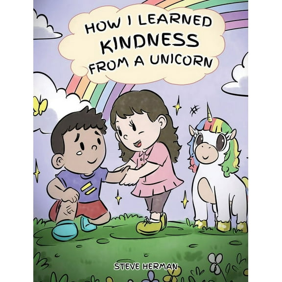 My Unicorn Books How I Learned Kindness from a Unicorn: A Cute and Fun Story to Teach Kids the Power of Kindness, Book 6, (Hardcover)