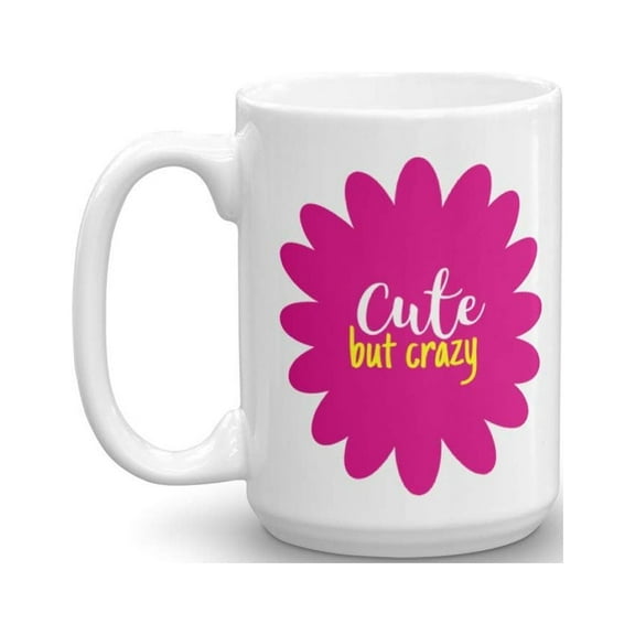 Cute But Crazy Girly Pink Flower Coffee & Tea Gift Mug Cup For Funny Insane Mom, Aunt, Wife, Teen Girl Friend, Bestie & Other Women Cuties (15oz)