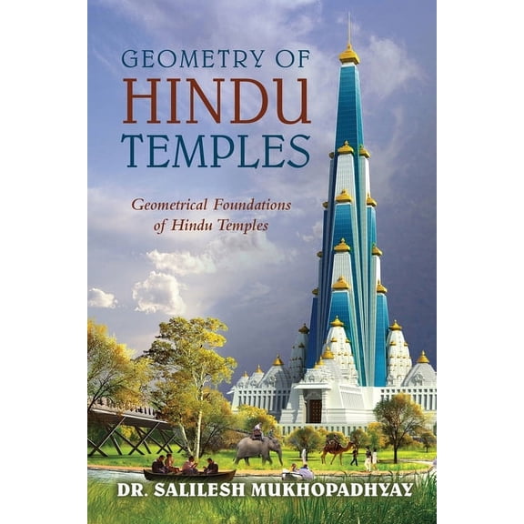 Geometry of Hindu Temples: Geometrical Foundations of Hindu Temples, (Paperback)