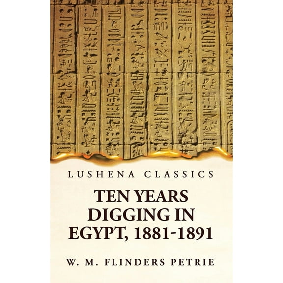 Ten Years Digging in Egypt, 1881-1891 (Paperback)