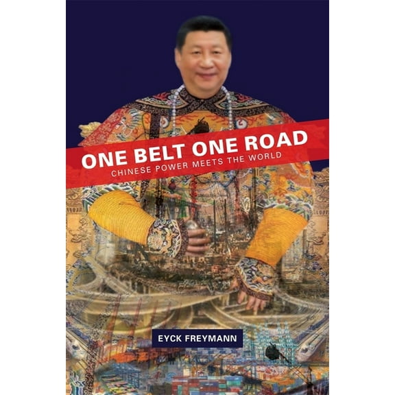 Harvard East Asian Monographs: One Belt One Road: Chinese Power Meets the World (Paperback)