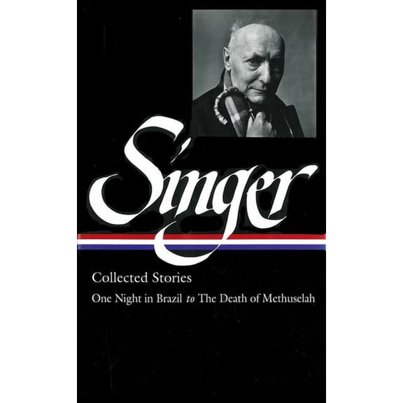 Library of America Isaac Bashevis Singer Isaac Bashevis Singer: Collected Stories Vol. 3 (Loa #151): One Night in Brazil to the Death of Methuselah, Book 3, (Hardcover)