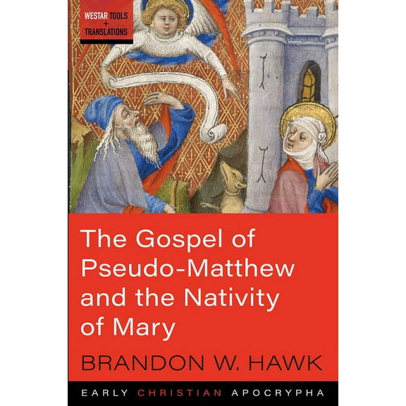 Westar Tools and Translations: The Gospel of Pseudo-Matthew and the Nativity of Mary (Paperback)