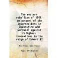 thumbnail image 1 of La Rébellion Occidentale de 1549, Compte Rendu des Insurrctions dans le Devonshire et Cornwall contre les innovations Religieuses sous le Règne d'Edward VI 1913 [Relié], 1 of 1