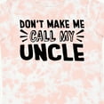 thumbnail image 4 of Inktastic Don't Make Me Call My Uncle Boys or Girls Toddler T-Shirt, 4 of 5