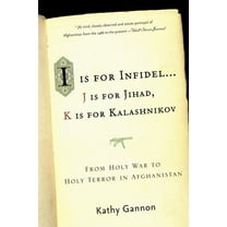 I is for Infidel : From Holy War to Holy Terror in Afghanistan (Paperback)