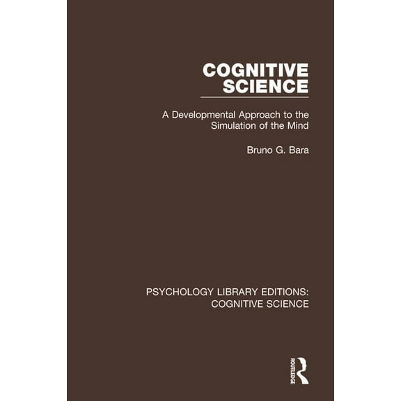 Psychology Library Editions: Cognitive S Cognitive Science: A Developmental Approach to the Simulation of the Mind, (Hardcover)
