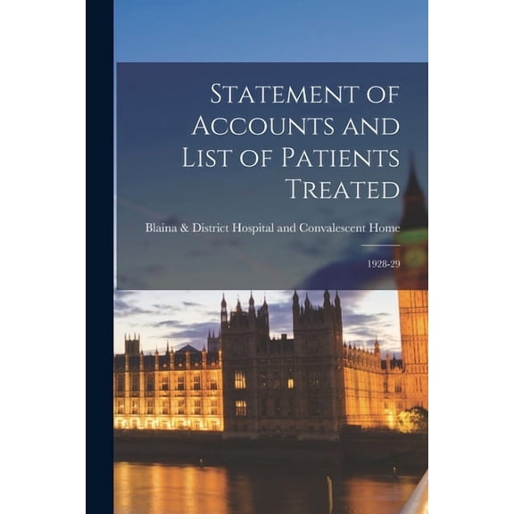 Statement of Accounts and List of Patients Treated: 1928-29, (Paperback)