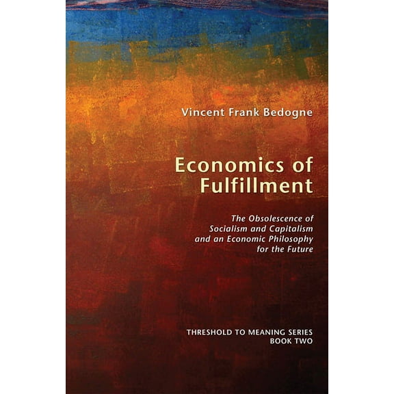 Threshold to Meaning: Economics of Fulfillment (Paperback)