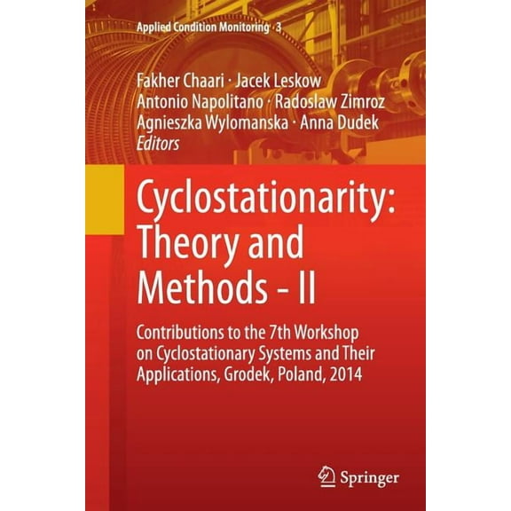 Applied Condition Monitoring: Cyclostationarity: Theory and Methods - II : Contributions to the 7th Workshop on Cyclostationary Systems and Their Applications, Grodek, Poland, 2014 (Series #3) (Paperback)