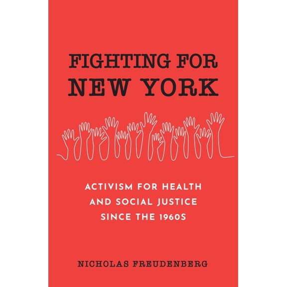 Fighting for New York: Activism for Health and Social Justice Since the 1960s, (Hardcover)