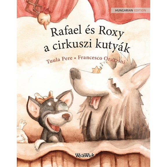 Rafael Ã©s Roxy, a cirkuszi kutyÃ¡k: Hungarian Edition of "Circus Dogs Roscoe and Rolly", (Paperback)
