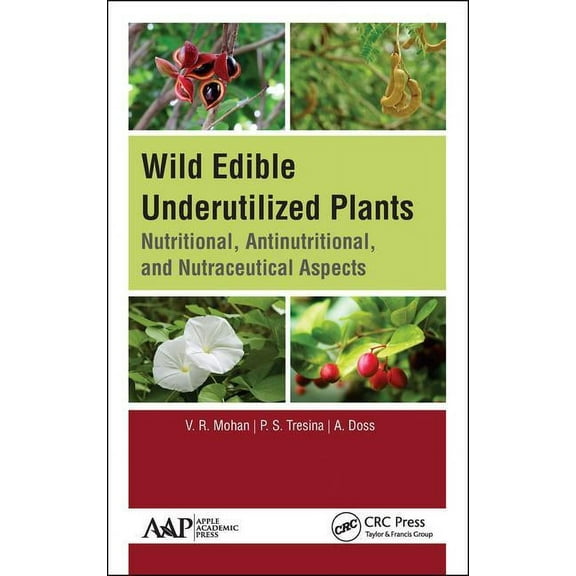 Wild Edible Underutilized Plants: Nutritional, Antinutritional, and Nutraceutical Aspects, (Hardcover)