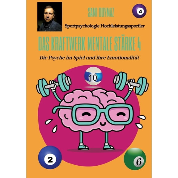 Das Kraftwerk mentale StÃ¤rke 4: Die Psyche im Spiel und ihre EmotionalitÃ¤t, (Paperback)