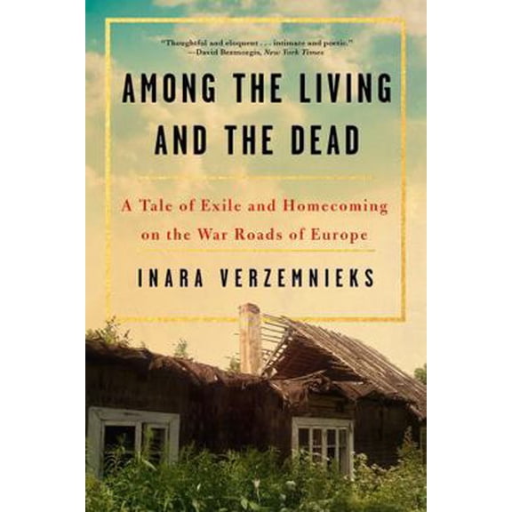 Pre-Owned Among the Living and the Dead: A Tale of Exile and Homecoming (Paperback) 0393356191 9780393356199