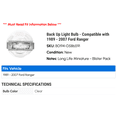 thumbnail image 2 of Back Up Light Bulb - Compatible with 1989 - 2007 Ford Ranger 1990 1991 1992 1993 1994 1995 1996 1997 1998 1999 2000 2001 2002 2003 2004 2005 2006, 2 of 2