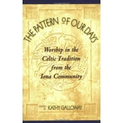 Pre-Owned The Pattern of Our Days: Worship in the Celtic Tradition from the Iona Community Paperback
