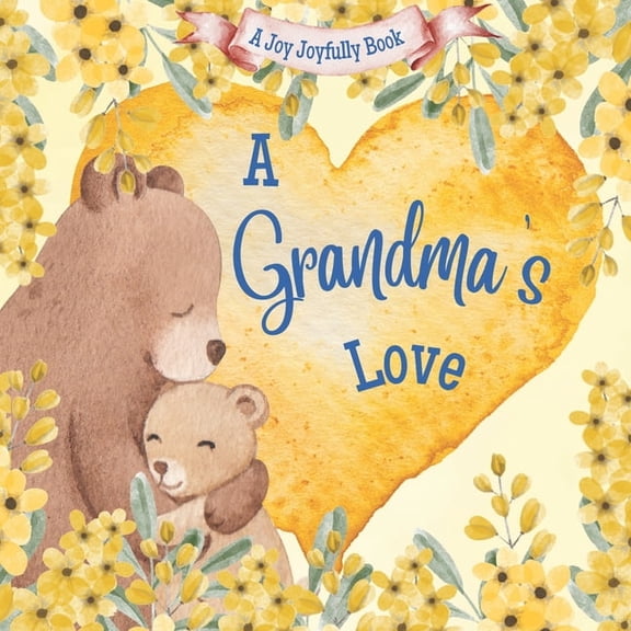 Grandma A Grandma's Love!: A rhyming picture book for children and grandparents., (Paperback)
