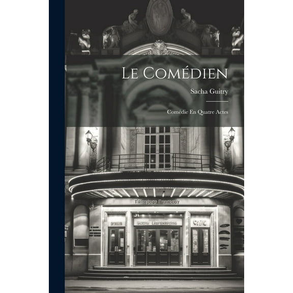 Le Comédien : Comédie En Quatre Actes (Paperback)