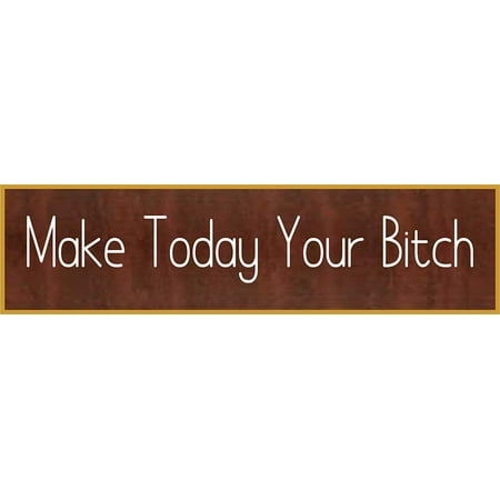 Make Today Your Bitch Name Plate Funny Name Plate Funny Name