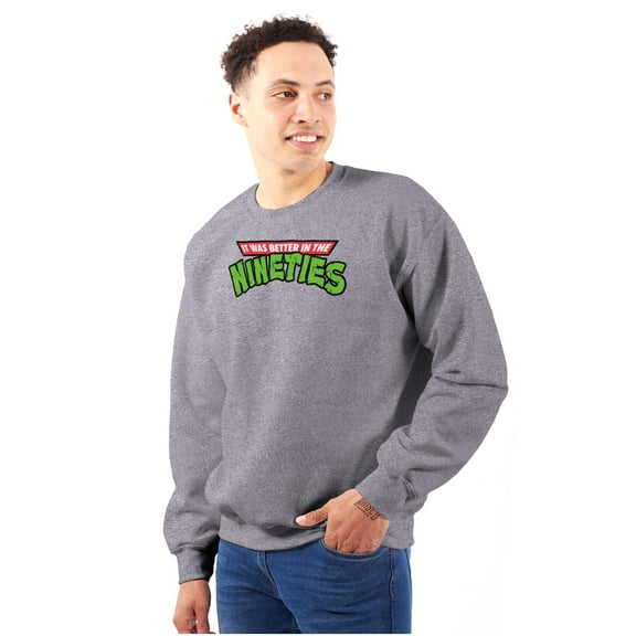 Better In The Nineties 90s Throwback Sweatshirt for Men or Women Brisco Brands S