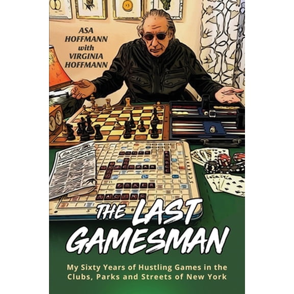 Pre-Owned The Last Gamesman: My Sixty Years of Hustling Games in the Clubs, Parks and Streets of New York (Paperback) 1662922604 9781662922602
