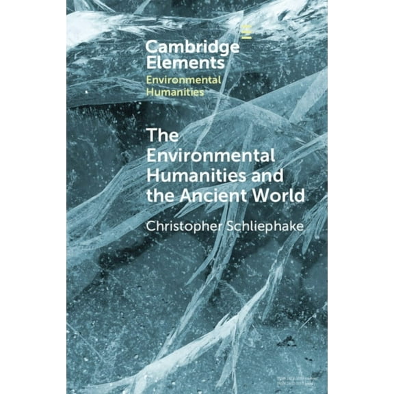 Elements in Environmental Humanities The Environmental Humanities and the Ancient World, (Paperback)