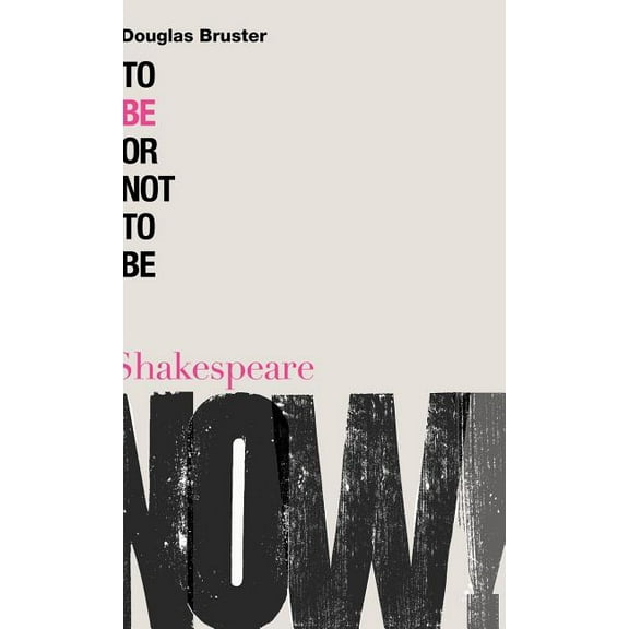 Shakespeare Now! To Be or Not to Be, (Hardcover)